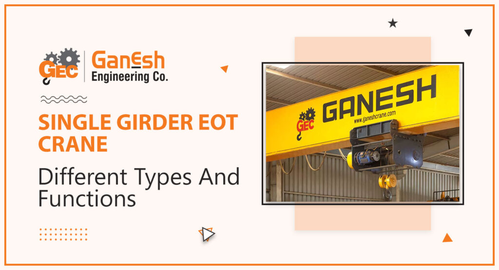 Single Girder EOT Crane 4 1 1024x554, Ganesh Engineering
