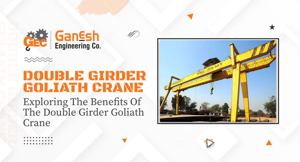 Double Girder Goliath Crane 2 1024x554, Ganesh Engineering